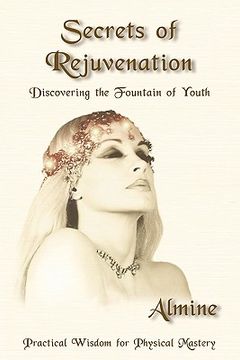 portada secrets of rejuvenation: discovering the fountain of youth (en Inglés)