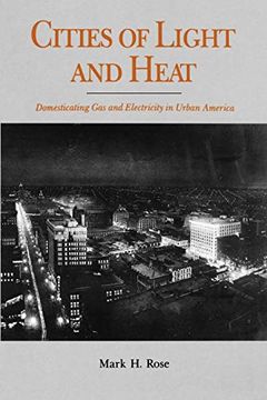 portada Cities of Light and Heat: Domesticating gas and Electricity in Urban America (in English)