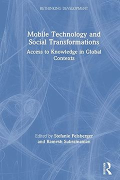 portada Mobile Technology and Social Transformations: Access to Knowledge in Global Contexts (Rethinking Development) (en Inglés)
