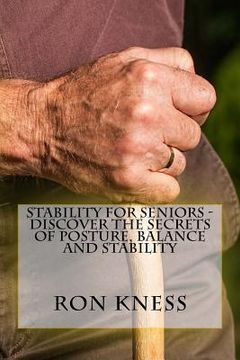 portada Stability for Seniors - Discover the Secrets of Posture, Balance and Stability (en Inglés)