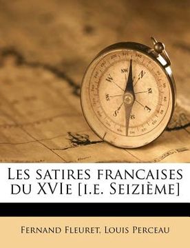 portada Les Satires Francaises Du Xvie [i.E. Seizième] (en Francés)