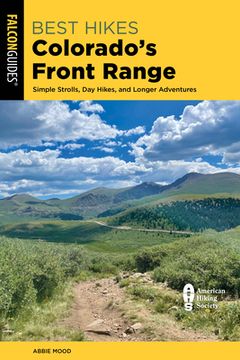 portada Best Hikes Colorado's Front Range: Simple Strolls, Day Hikes, and Longer Adventures (en Inglés)