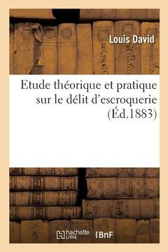 portada Etude Théorique Et Pratique Sur Le Délit d'Escroquerie (en Francés)