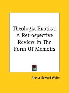 portada theologia exotica: a retrospective review in the form of memoirs (en Inglés)
