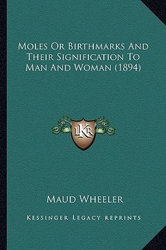 portada moles or birthmarks and their signification to man and woman (1894) (en Inglés)