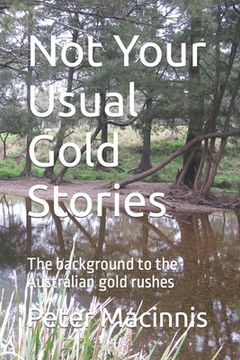 portada Not Your Usual Gold Stories: The background to the Australian gold rushes