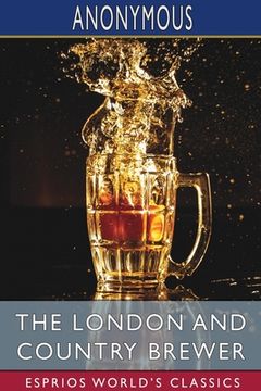 portada The London and Country Brewer (Esprios Classics) (en Inglés)