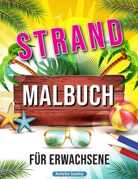 portada Strand Malbuch: Entspannende Strand Urlaubs Szenen, Schöne Sommer Motive zum Stressabbau (en Alemán)