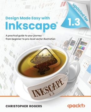 portada Design Made Easy with Inkscape: A practical guide to your journey from beginner to pro-level vector illustration (in English)