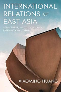 portada International Relations of East Asia: Structures, Institutions and International Order (en Inglés)