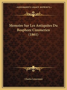 portada Memoire Sur Les Antiquites Du Bosphore Cimmerien (1861) (en Francés)
