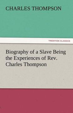 portada biography of a slave being the experiences of rev. charles thompson (en Inglés)