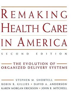 portada remaking health care in america: the evolution of organized delivery systems (in English)