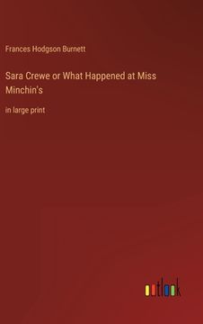 portada Sara Crewe or What Happened at Miss Minchin's: in large print (en Inglés)
