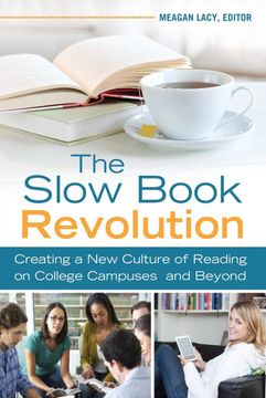 portada The Slow Book Revolution: Creating a new Culture of Reading on College Campuses and Beyond 