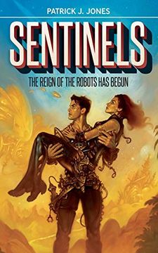 portada Sentinels: The Reign of the Robots has Begun (en Inglés)
