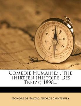 portada com die humaine,: . the thirteen (histoire des treize) 1898... (in English)