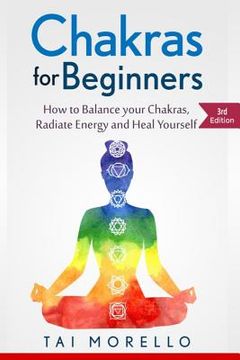 portada Chakras for Beginners: How to Balance Your Chakras, Radiate Energy and Heal Yourself (en Inglés)