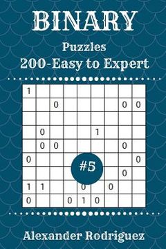 portada Binary Puzzles - 200 Easy to Expert 9x9 vol. 5 (en Inglés)