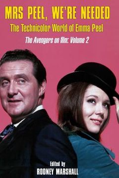 portada Mrs Peel, We'Re Needed: The Technicolor World of Emma Peel: Volume 2 (The Avengers on Film) (en Inglés)