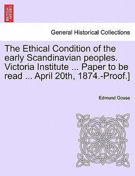 portada the ethical condition of the early scandinavian peoples. victoria institute ... paper to be read ... april 20th, 1874.-proof.] (en Inglés)
