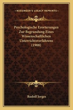 portada Psychologische Erorterungen Zur Begrundung Eines Wissenschaftlichen Unterrichtsverfahrens (1908) (en Alemán)