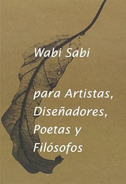 Libro Wabi-Sabi para artistas, dise?adores, poetas y fil?sofos De Leonard  Koren - Buscalibre
