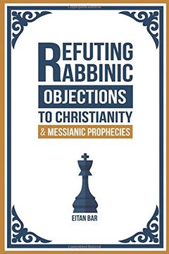 portada Refuting Rabbinic Objections to Christianity & Messianic Prophecies (in English)