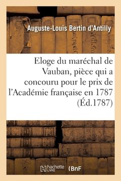 portada Eloge Du Maréchal de Vauban, Pièce Qui a Concouru Pour Le Prix de l'Académie Française En 1787 (in French)