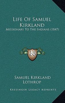 portada life of samuel kirkland: missionary to the indians (1847) (en Inglés)