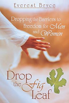 portada Drop the fig Leaf: Dropping the Barriers to Freedom for men and Women (en Inglés)