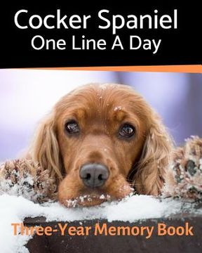 portada Cocker Spaniel - One Line a Day: A Three-Year Memory Book to Track Your Dog's Growth (en Inglés)