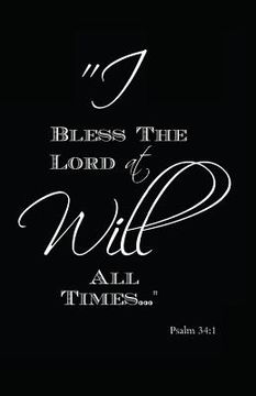 portada I Will Bless the Lord at All Times: Psalm 34:1 (en Inglés)