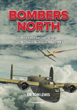 portada Bombers North: Allied Bomber Operations from Northern Australia 1942-1945 (en Inglés)