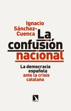 portada La Confusión Nacional: La Democracia Española Ante la Crisis Catalana (in Spanish)