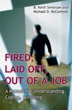 portada fired, laid off, out of a job: a manual for understanding, coping, surviving (en Inglés)