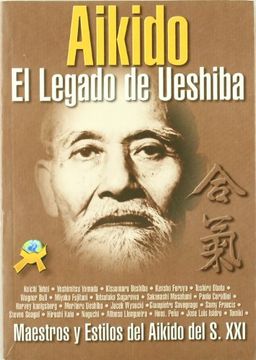 portada Aikido, el Legado de Ueshiba: Maestros y Estilos del Aikido Para el S. Xxi