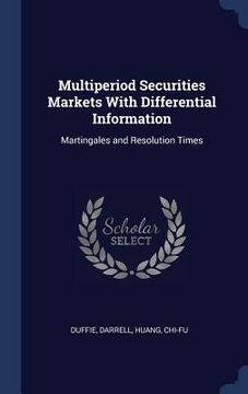 portada Multiperiod Securities Markets With Differential Information: Martingales and Resolution Times