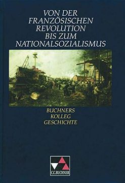 portada Buchners Kolleg Geschichte, von der Französischen Revolution bis zum Nationalsozialismus (en Alemán)