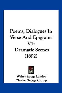 portada poems, dialogues in verse and epigrams v1: dramatic scenes (1892) (en Inglés)