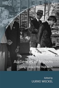 portada Audiences of Nazism: Using Media in the Third Reich (New German Historical Perspectives, 13) (en Inglés)