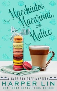 portada Macchiatos, Macarons, and Malice (a Cape bay Cafe Mystery) (en Inglés)