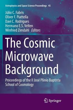 portada The Cosmic Microwave Background: Proceedings of the II José Plínio Baptista School of Cosmology (in English)