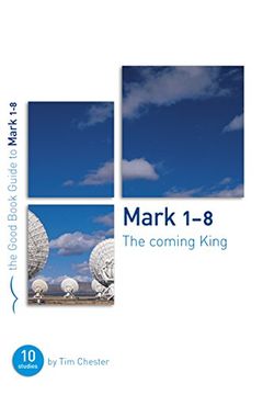 portada Mark 1-8: The Coming King: Ten Studies for Individuals or Groups (en Inglés)