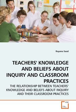 portada TEACHERS' KNOWLEDGE AND BELIEFS ABOUT INQUIRY AND CLASSROOM PRACTICES: THE RELATIONSHIP BETWEEN TEACHERS¿ KNOWLEDGE AND BELIEFS ABOUT INQUIRY AND THEIR CLASSROOM PRACTICES