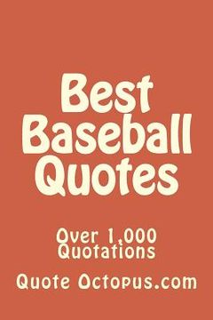 portada Best Baseball Quotes: Over 1,000 Quotations (en Inglés)