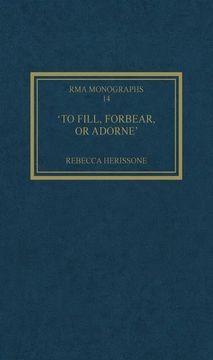 portada 'to Fill, Forbear, or Adorne': The Organ Accompaniment of Restoration Sacred Music (Royal Musical Association Monographs)