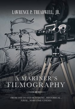 portada A Mariner'S Filmography: From 1930 to 2020 Seafaring , Historical , Naval , Maritime Cinema (en Inglés)