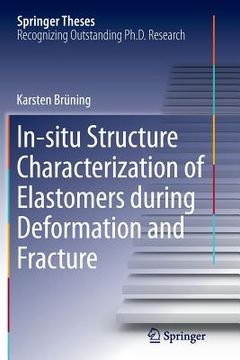 portada In-Situ Structure Characterization of Elastomers During Deformation and Fracture (en Inglés)