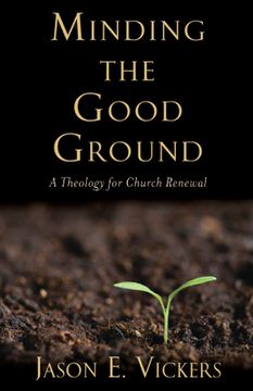 portada Minding the Good Ground: A Theology for Church Renewal (en Inglés)